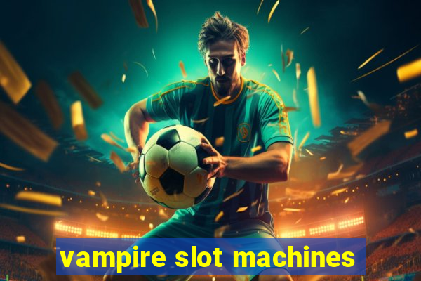 vampire slot machines