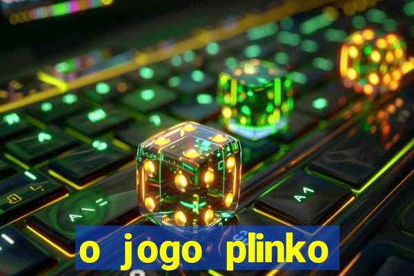 o jogo plinko lucky paga mesmo