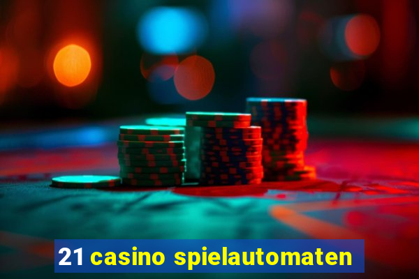 21 casino spielautomaten