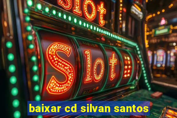 baixar cd silvan santos