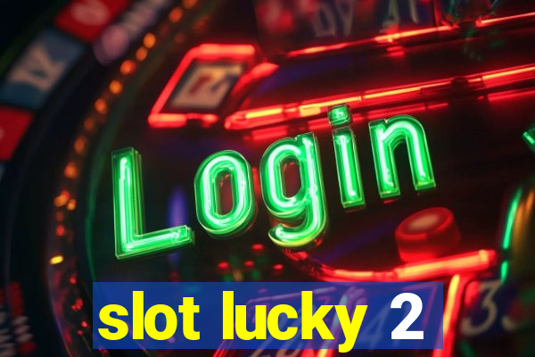 slot lucky 2