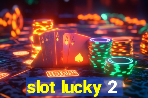 slot lucky 2