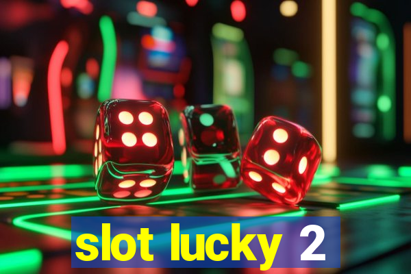 slot lucky 2