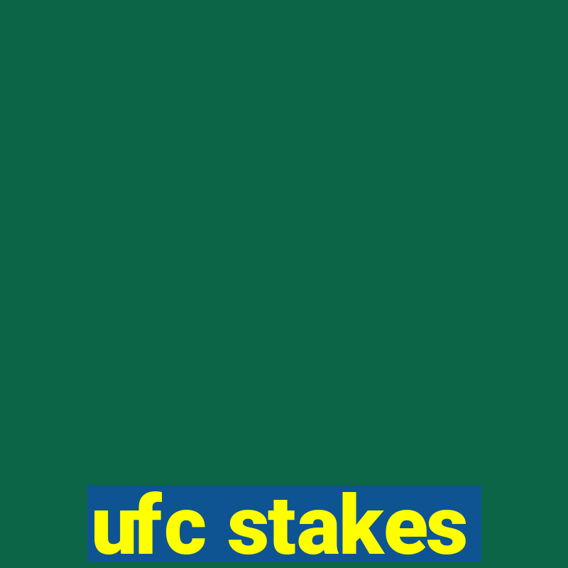 ufc stakes