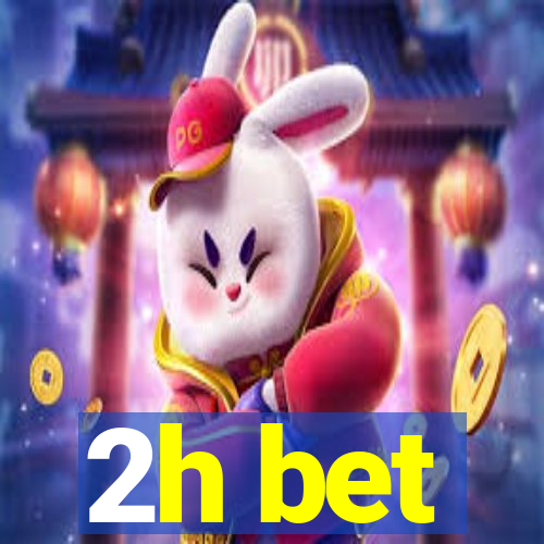 2h bet