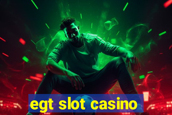 egt slot casino