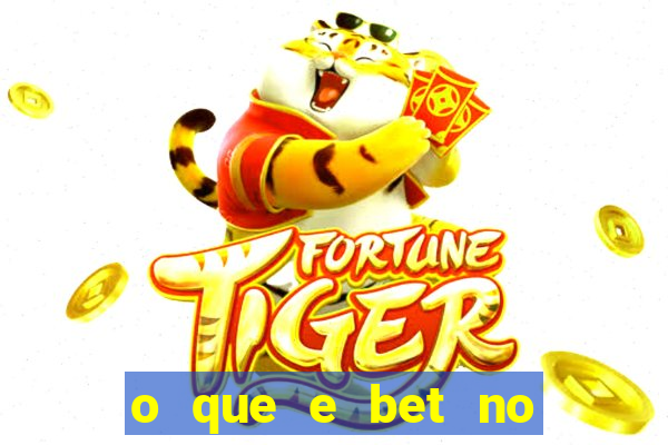 o que e bet no jogo do tigre