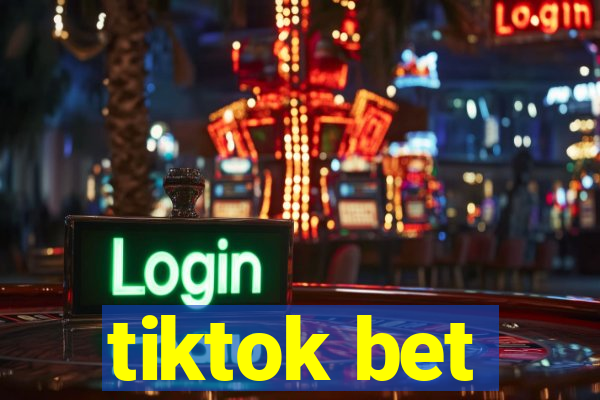 tiktok bet