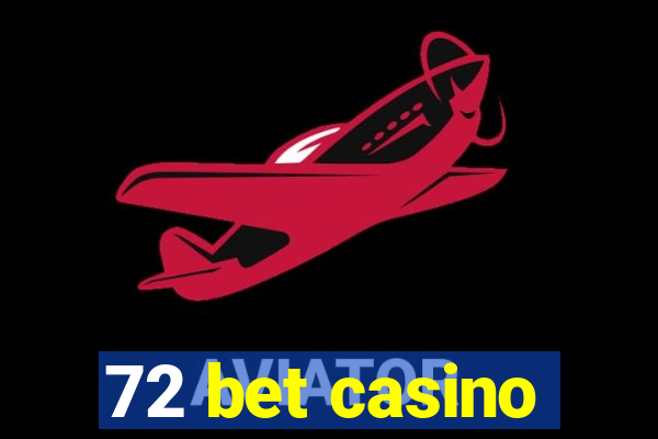 72 bet casino