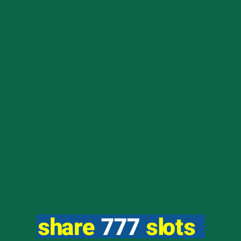 share 777 slots