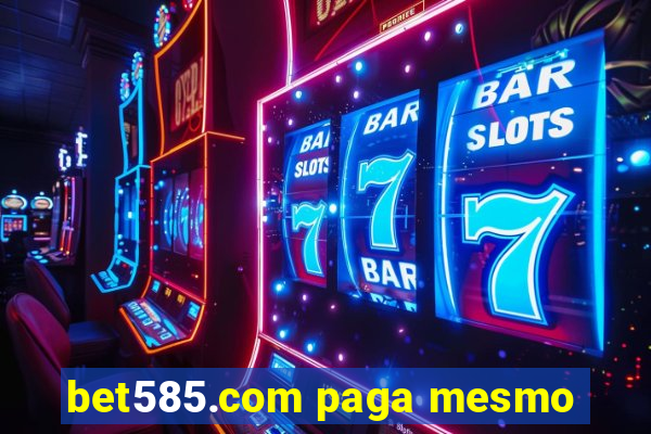 bet585.com paga mesmo