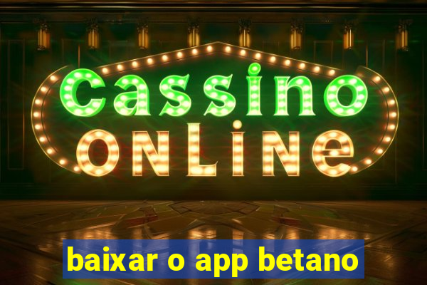 baixar o app betano