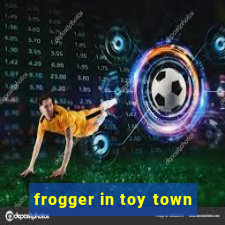 frogger in toy town