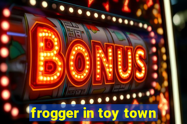 frogger in toy town