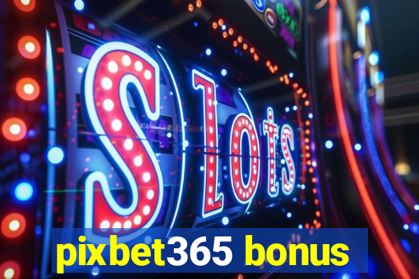 pixbet365 bonus