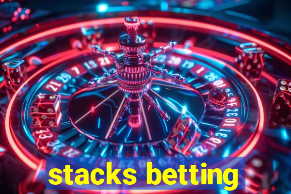 stacks betting