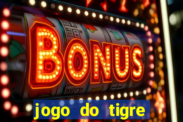 jogo do tigre pagando muito