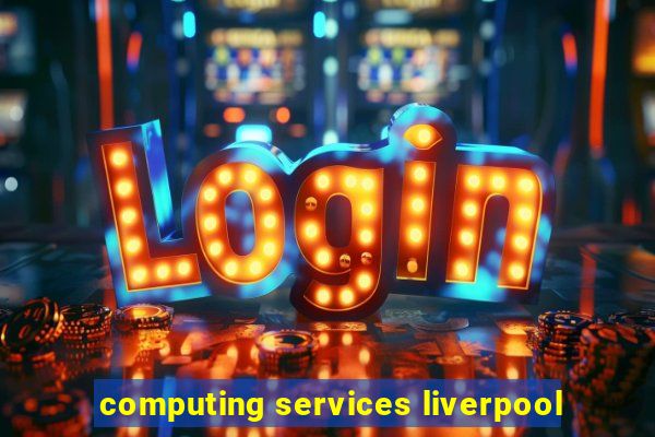 computing services liverpool