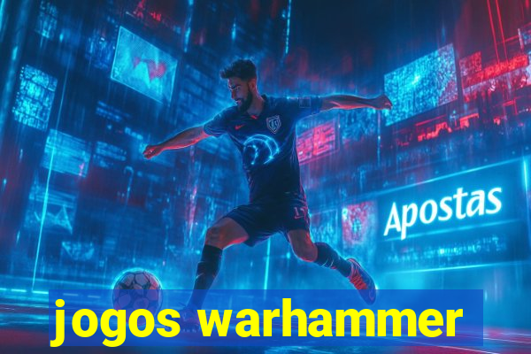 jogos warhammer