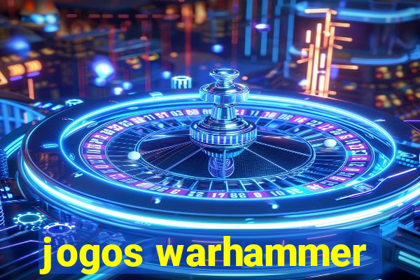 jogos warhammer