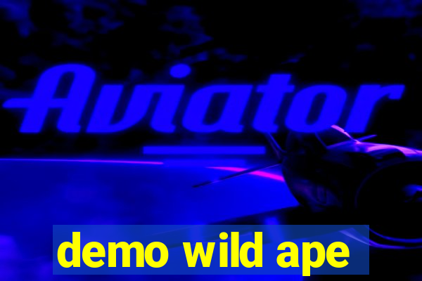 demo wild ape