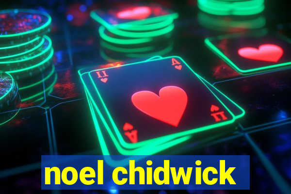 noel chidwick