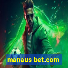 manaus bet.com