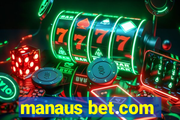 manaus bet.com