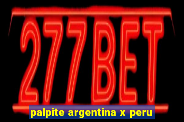 palpite argentina x peru