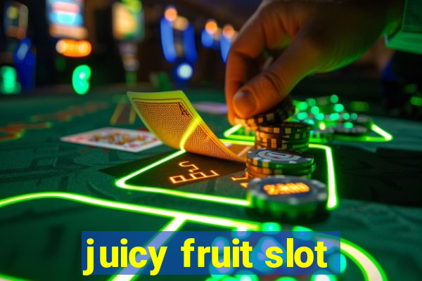 juicy fruit slot