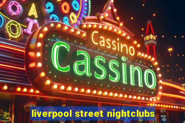 liverpool street nightclubs