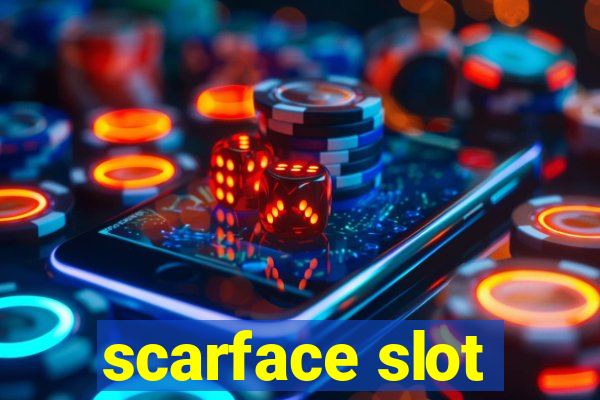 scarface slot