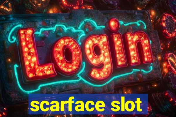 scarface slot