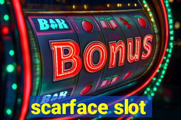 scarface slot