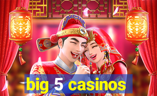 big 5 casinos