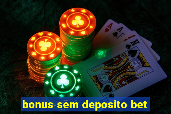 bonus sem deposito bet