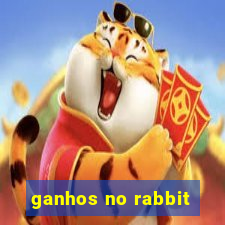 ganhos no rabbit