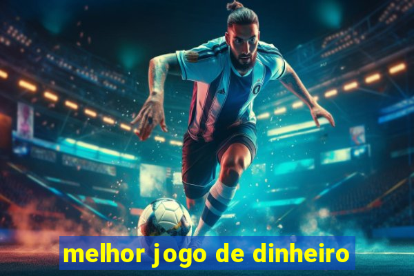 melhor jogo de dinheiro