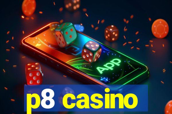 p8 casino