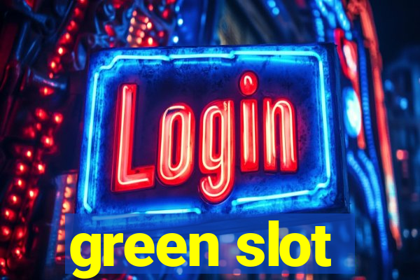 green slot