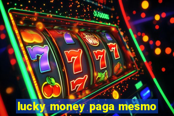 lucky money paga mesmo