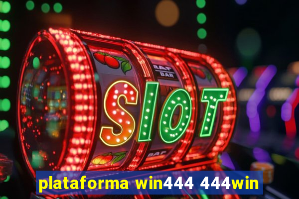 plataforma win444 444win