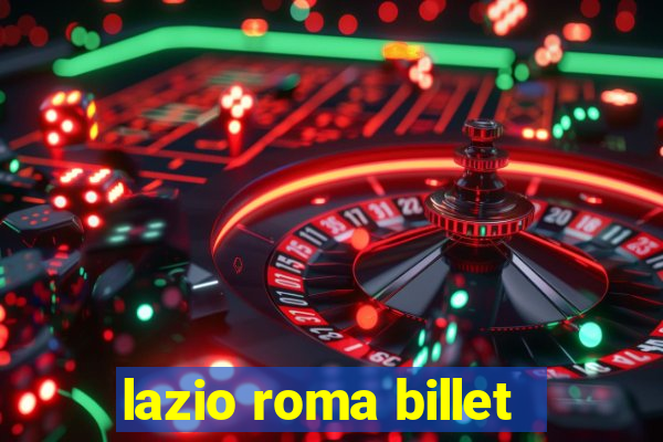 lazio roma billet