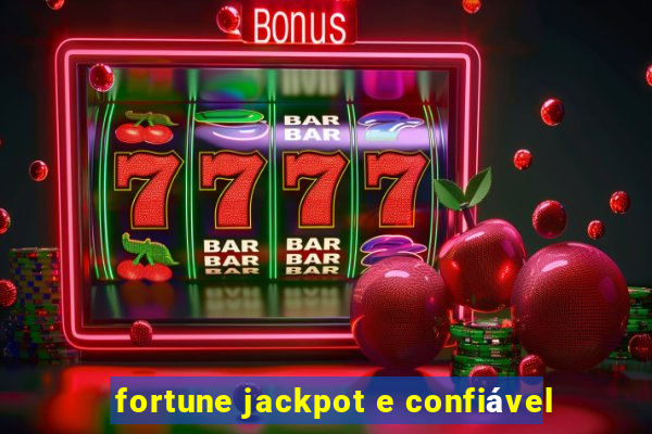 fortune jackpot e confiável