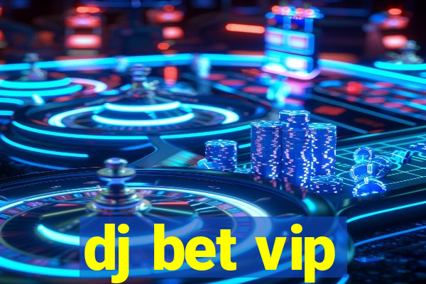 dj bet vip