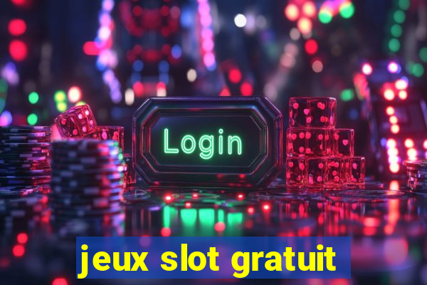 jeux slot gratuit