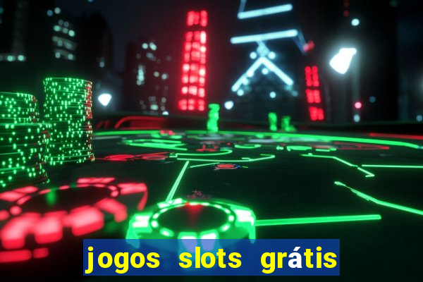 jogos slots grátis para baixar