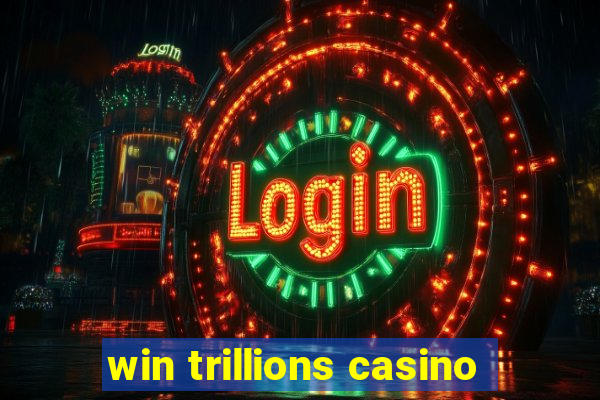 win trillions casino