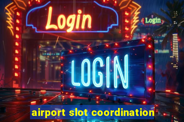 airport slot coordination