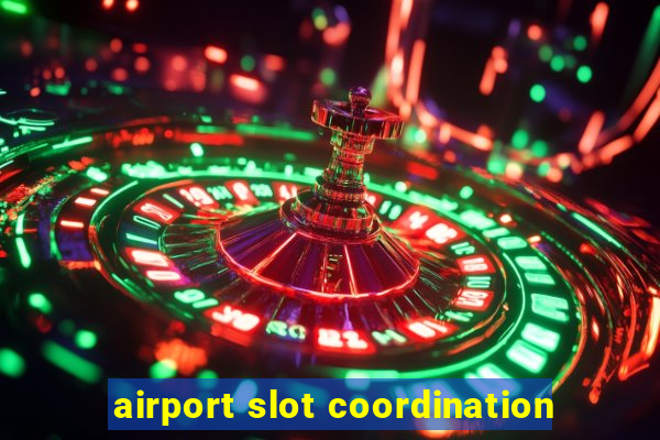 airport slot coordination